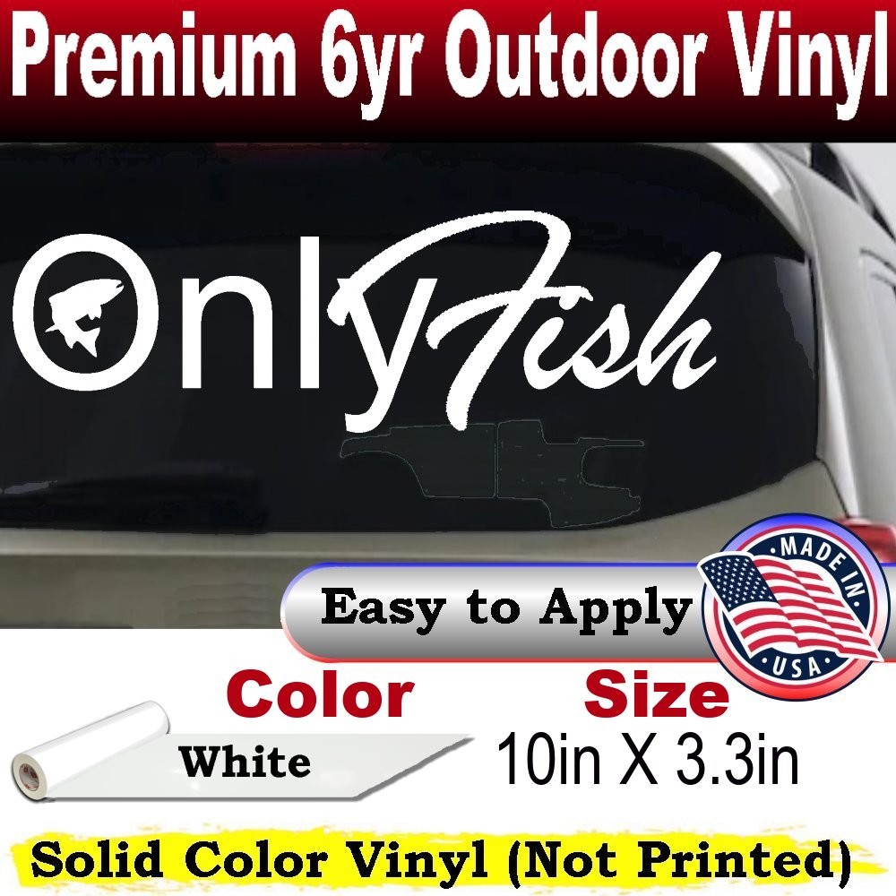 Only Fish Funny Fishing Car or Truck Window Laptop Decal Sticker White 10X3.3