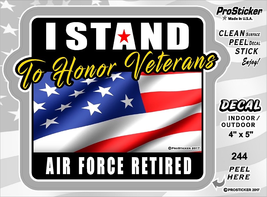 ProSticker 244V (One) I Stand To Honor Veterans, Air Force Retired Flag Decal