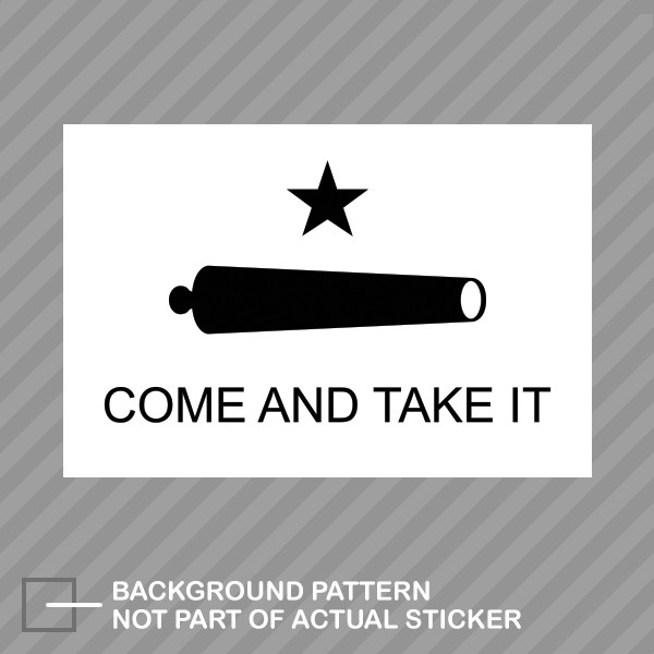Come and Take It Flag Gonzales Sticker Decal Vinyl 2A