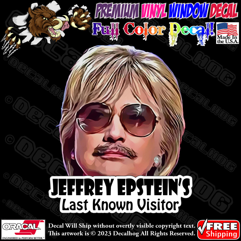Jeffrey Epstein Hillary Clinton Funny Full Color Car Window Vinyl Decal Sticker.