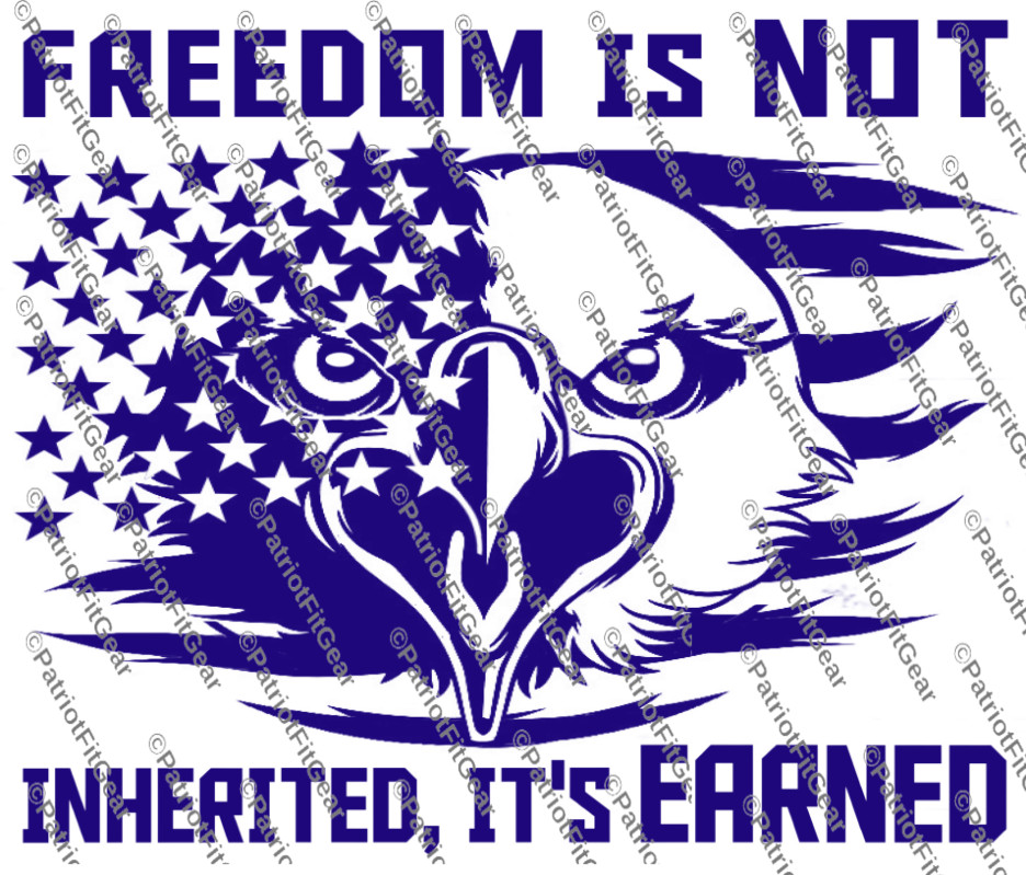 Freedom Is Not Inherited,Its Earned,We The People,Patriot,Custom Vinyl Decal