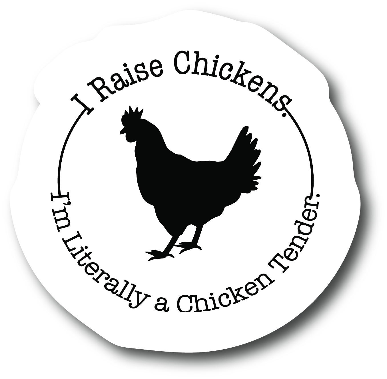 Chicken lady Sticker. I raise Chickens I’m Literally A Chicken Tender 4 IN PS588