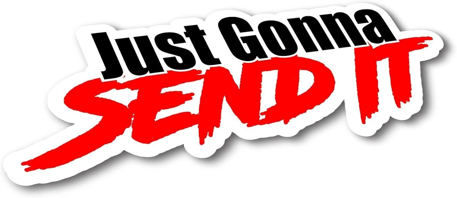 Funny Just Gonna Send It Vinyl Decal – Waterproof & Long-lasting for Outdoors