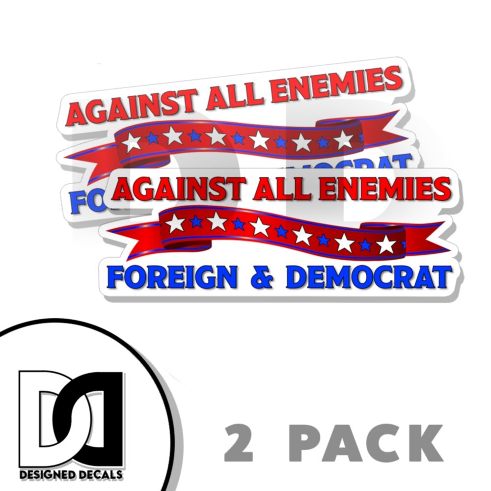 Against ALL Foreign and Democrat Bumper Sticker Funny Pro Trump 20 PACK 9×3