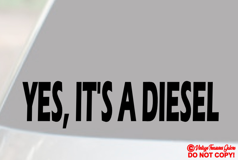 YES, IT’S A DIESEL VINYL DECAL STICKER CAR TRUCK REAR WINDOW JDM BIG RIG MONSTER
