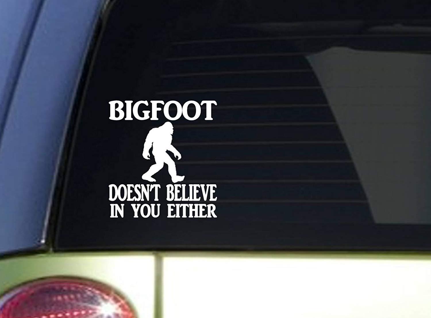 Bigfoot Doesn’t Believe In You Either Quote Sticker Vinyl Decal 6″ White