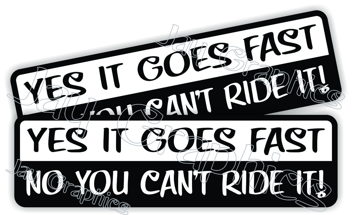 Yes it Goes FAST…NO You Cant Ride it Funny Vinyl Swing Arm Stickers Decals