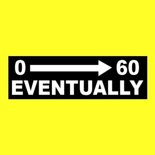 Funny “0-60 EVENTUALLY” lowered car BUMPER STICKER decal slow truck JDM beater