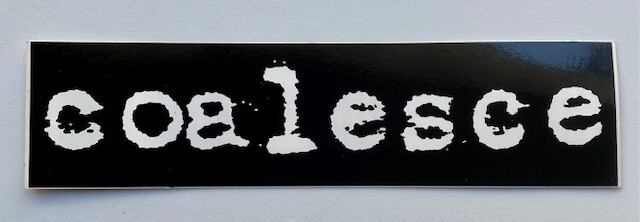 Coalesce Sticker Vinyl Decal Car Bumper Window Punk Rock 1.5″ X 6″ (297)