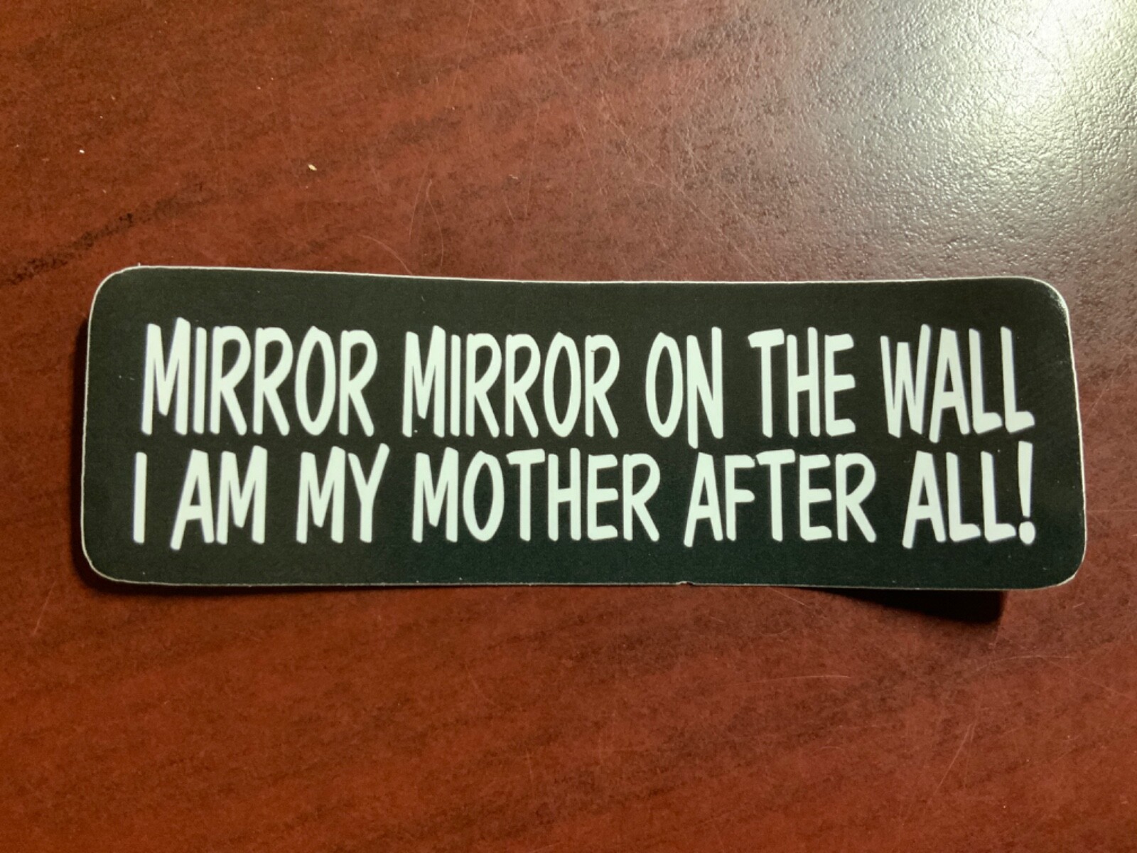 Motorcycle Sticker for Helmets or toolbox #2,450 Mirror Mirror on the wall I am