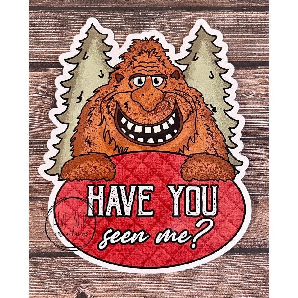 Funny Bigfoot Sticker – Have You Seen Me – Waterproof Car Decal – Sasquatch