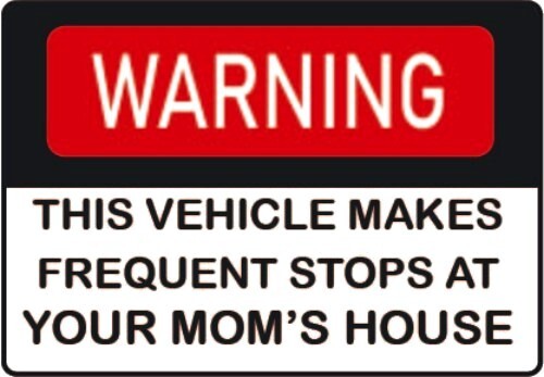 Warning Vehicle Makes Frequent Stops At Your Mom’s House Funny Gag Gift Sticker