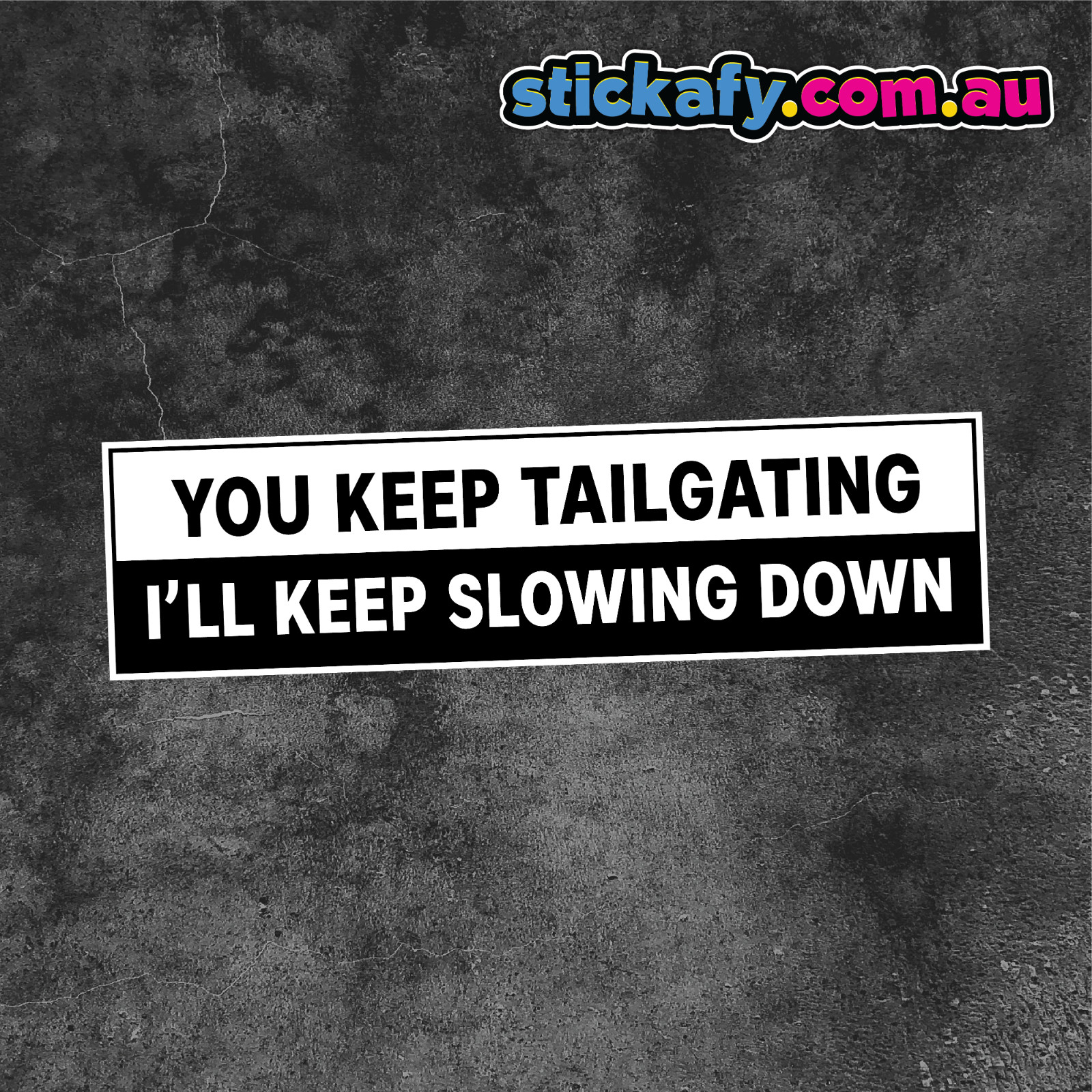 You Keep Tailgating Sticker Funny Laptop Car Window Bumper 4×4 Decal