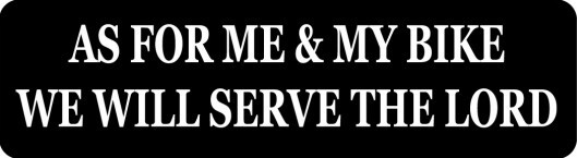As For Me And My Bike We Will Serve The Lord Motorcycle Helmet Sticker B