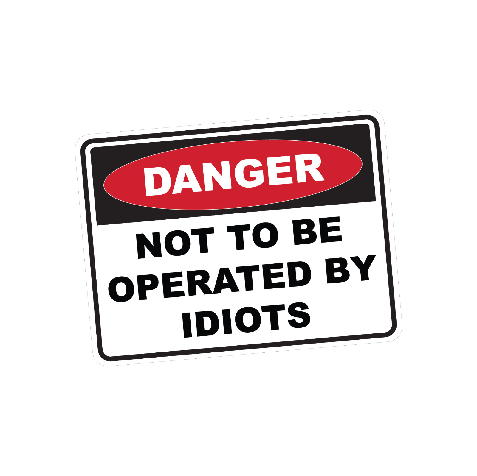 Not to be Operated by Idiots Sticker – Decal Safety Funny Joke Boat 4×4 prank