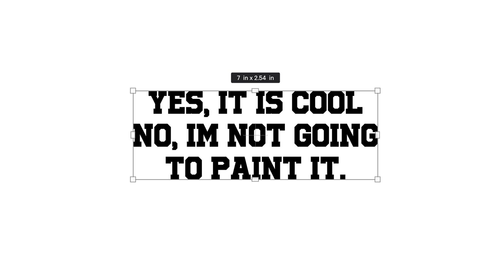 *“Yes It’s Cool No I’m Not Going To Paint It” 7” Decal Hot Rod, Rat Rod Classic
