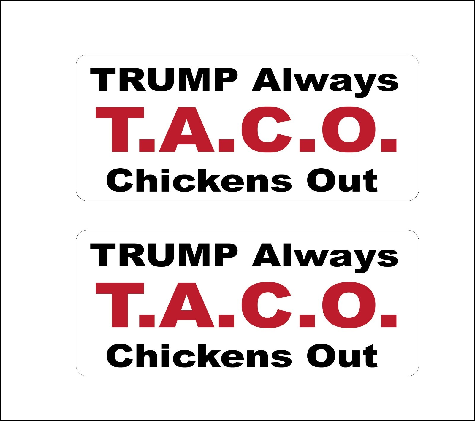 Tariffs T.A.C.O. Trump Always Chickens Out Funny Political 1 Pair Stickers