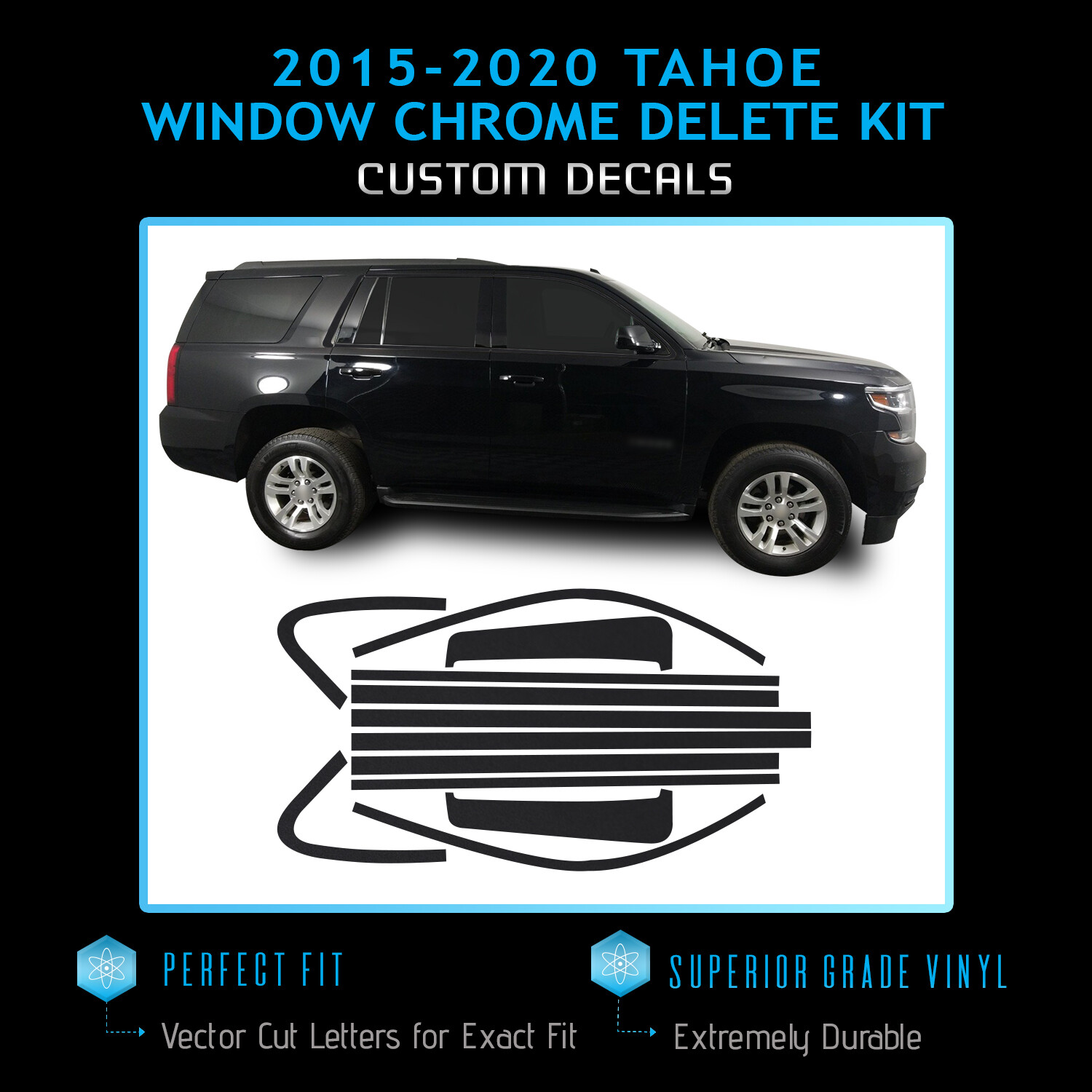 For 2015-2020 Chevrolet Tahoe Precut Window Chrome Delete Overlay Kit – BLACK