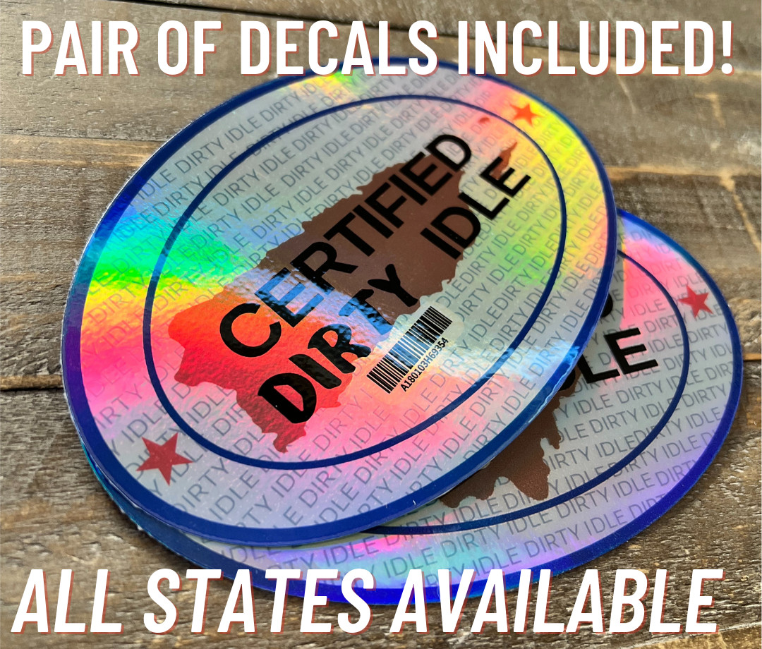 Certified Dirty Idle | PAIR (2) of 6″ Commercial Grade Vinyl Decals | ANY STATE