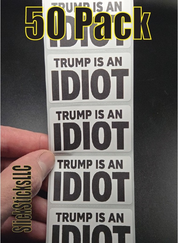 “TRUMP IS AN IDIOT” 50Pack bulk political stickers decals vote democrat sucks