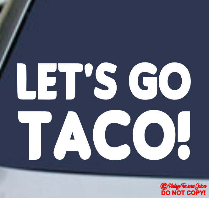 LET’S GO TACO Vinyl Decal Sticker Car PRESIDENT DONALD TRUMP ALWAYS CHICKENS OUT
