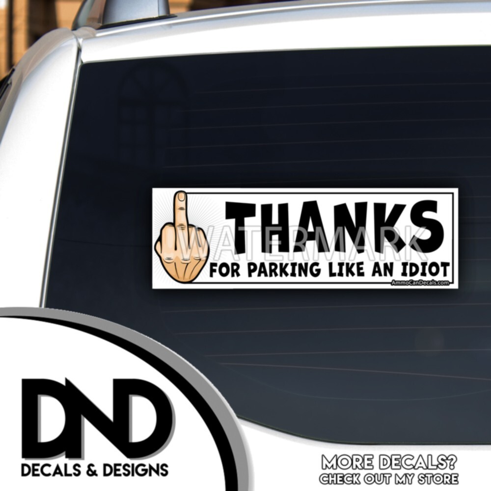 Thanks for Parking Like an Idiot Decal Hilarious Sticker Funny Truck D& 2 Pk 9×3