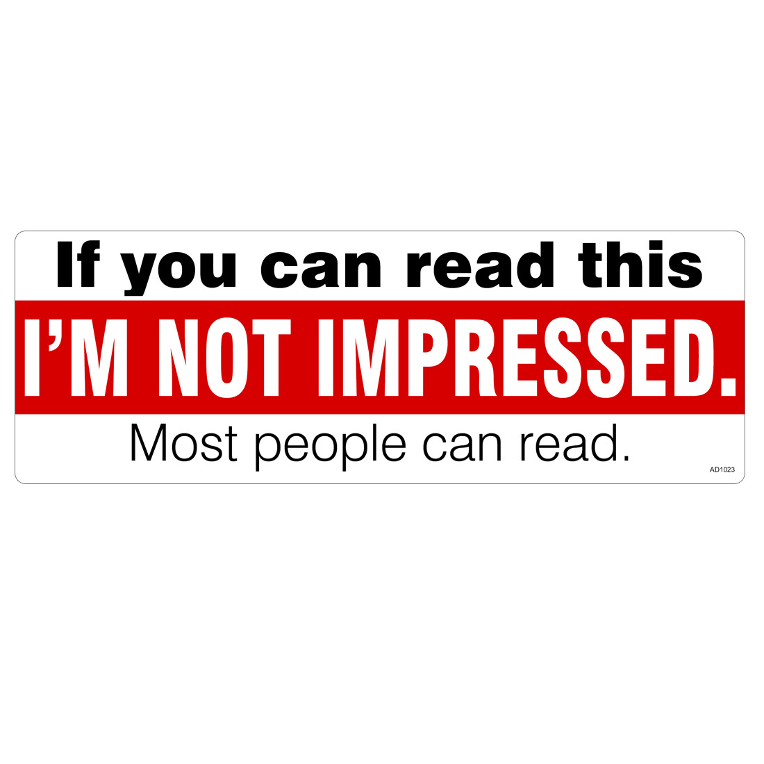 REFLECTIVE If you can Read This No Impressed Bumper Sticker AD1023-REF