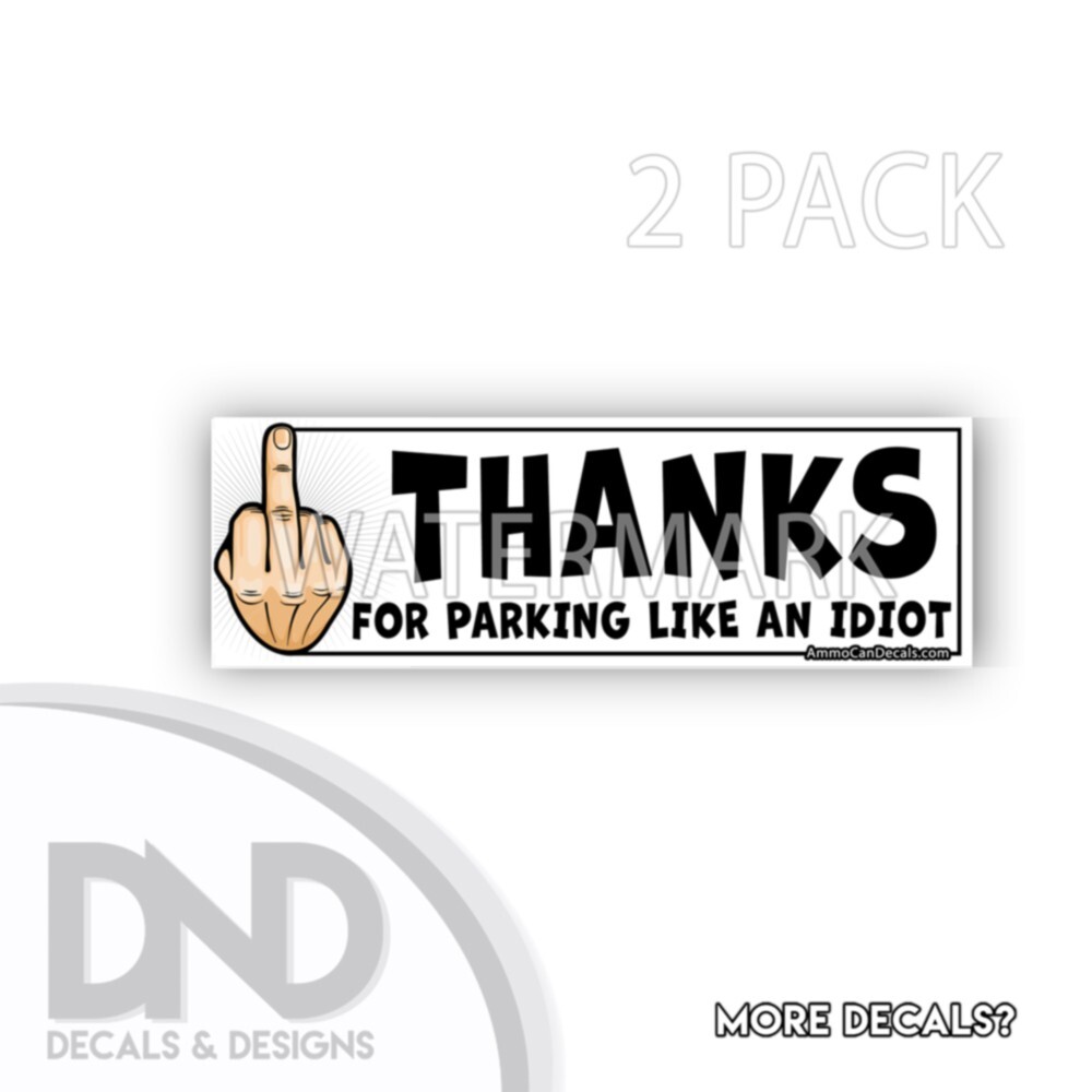 Thanks for Parking Like an Idiot Decal Hilarious Sticker Funny Truck D& 2 Pk 9×3
