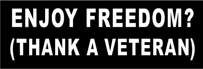 WHITE Vinyl Decal Enjoy freedom – Thank a Veteran military sticker patriotic