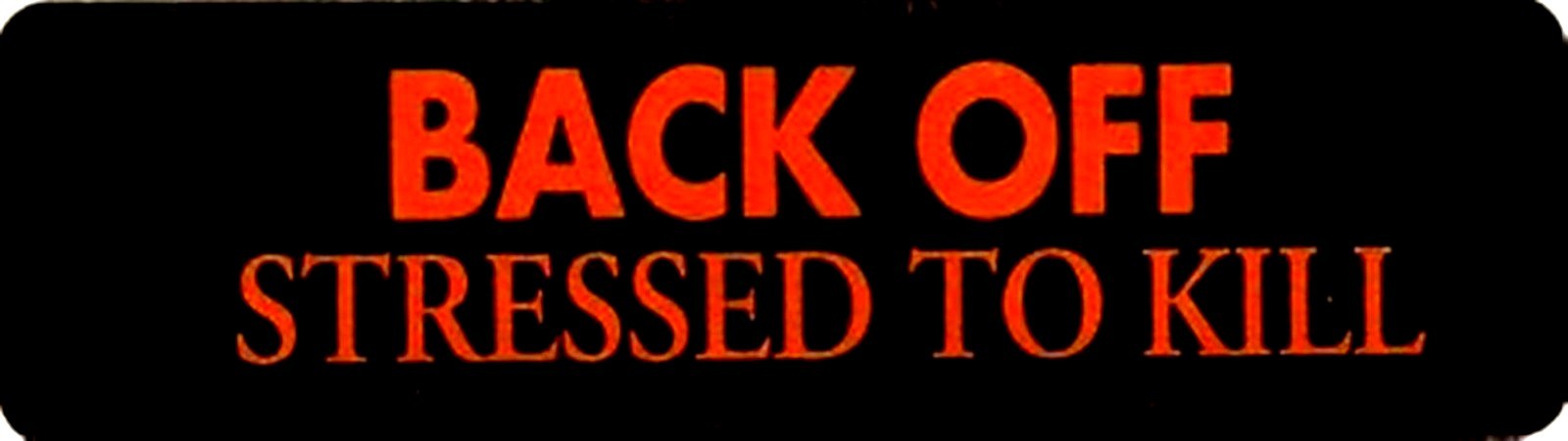 BACK OFF STRESSED TO KILL HELMET STICKER
