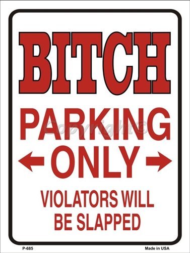 Bitch Parking Only Aluminum Metal Novelty Parking Sign 8″ x 12″