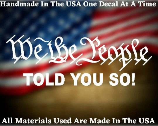 We The People Told You So! TRUMP Vinyl Decal Patriotic Sticker USA Seller
