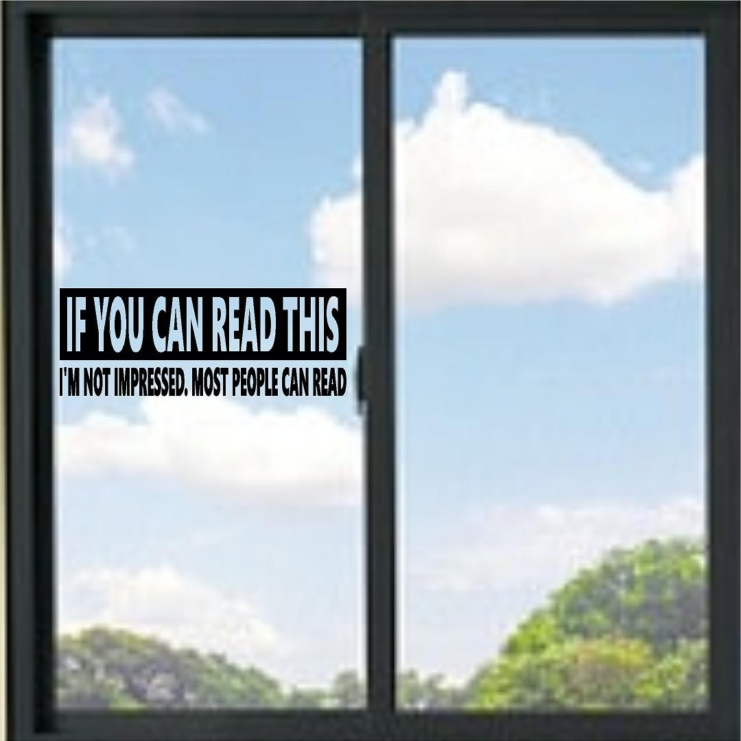 If You Can Read This I’m Not Impressed Funny Vinyl Decal