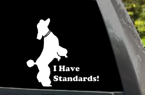Standard Poodle ” I have Standards ” Car Window Laptop Vinyl Sticker Decal