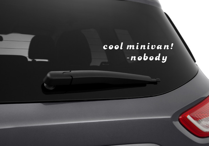 Cool Minivan Said Nobody Funny Vinyl Decal Sticker Mom Van Car Window