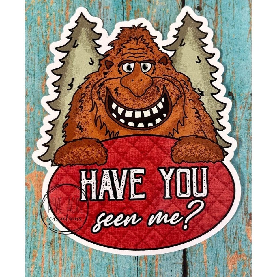 Funny Bigfoot Sticker – Have You Seen Me – Waterproof Car Decal – Sasquatch