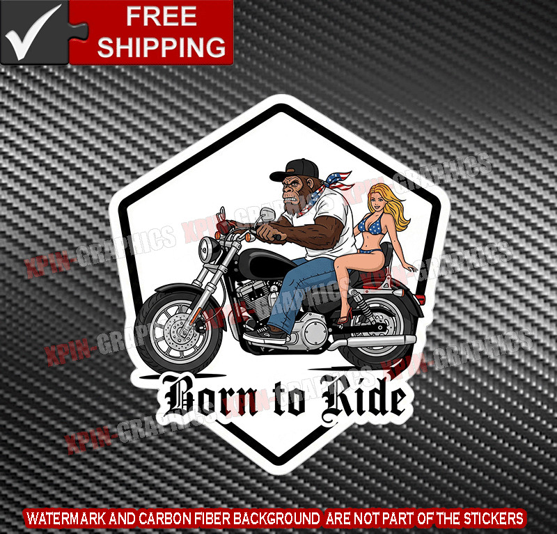 Born to Ride Bigfoot Sasquatch Funny Bike Biker Motorcycle Vinyl Decal Sticker B