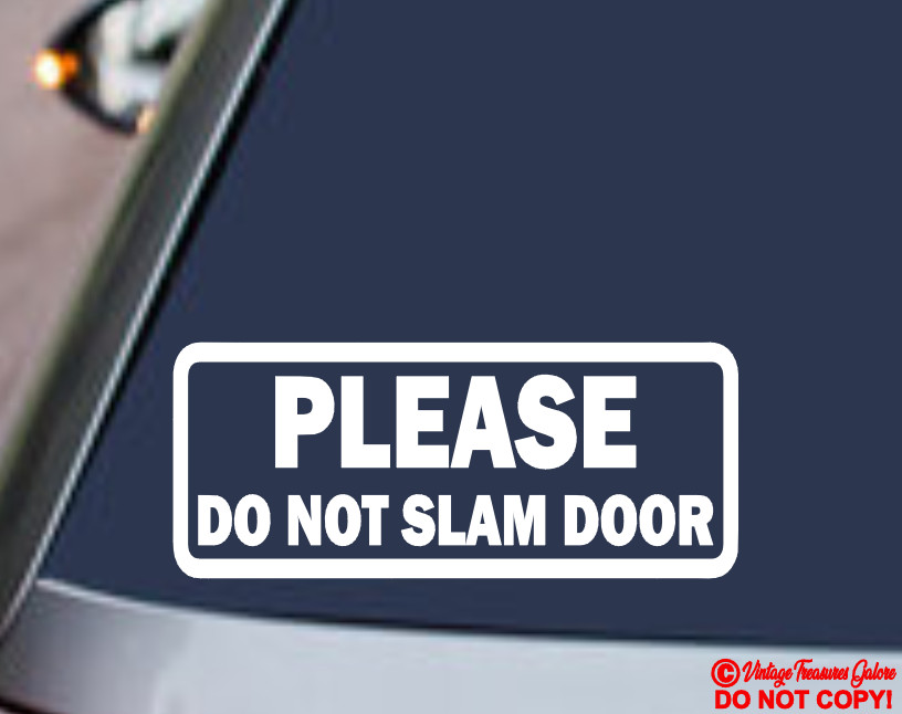 (2x) PLEASE DO NOT SLAM DOOR Vinyl Decal Sticker Car Van Window Bumper Side Back