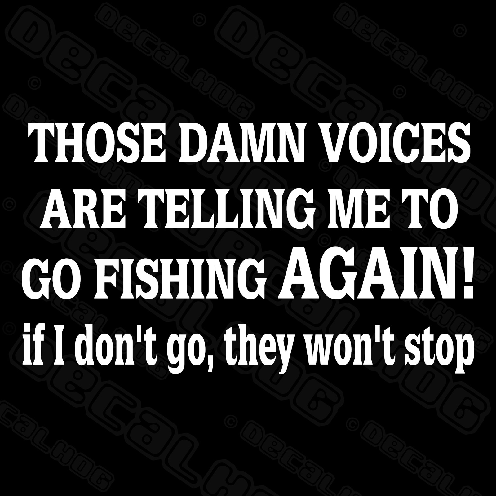 Those Dam Voices Funny Fishing Saying Car Truck Window Vinyl Decal Sticker.