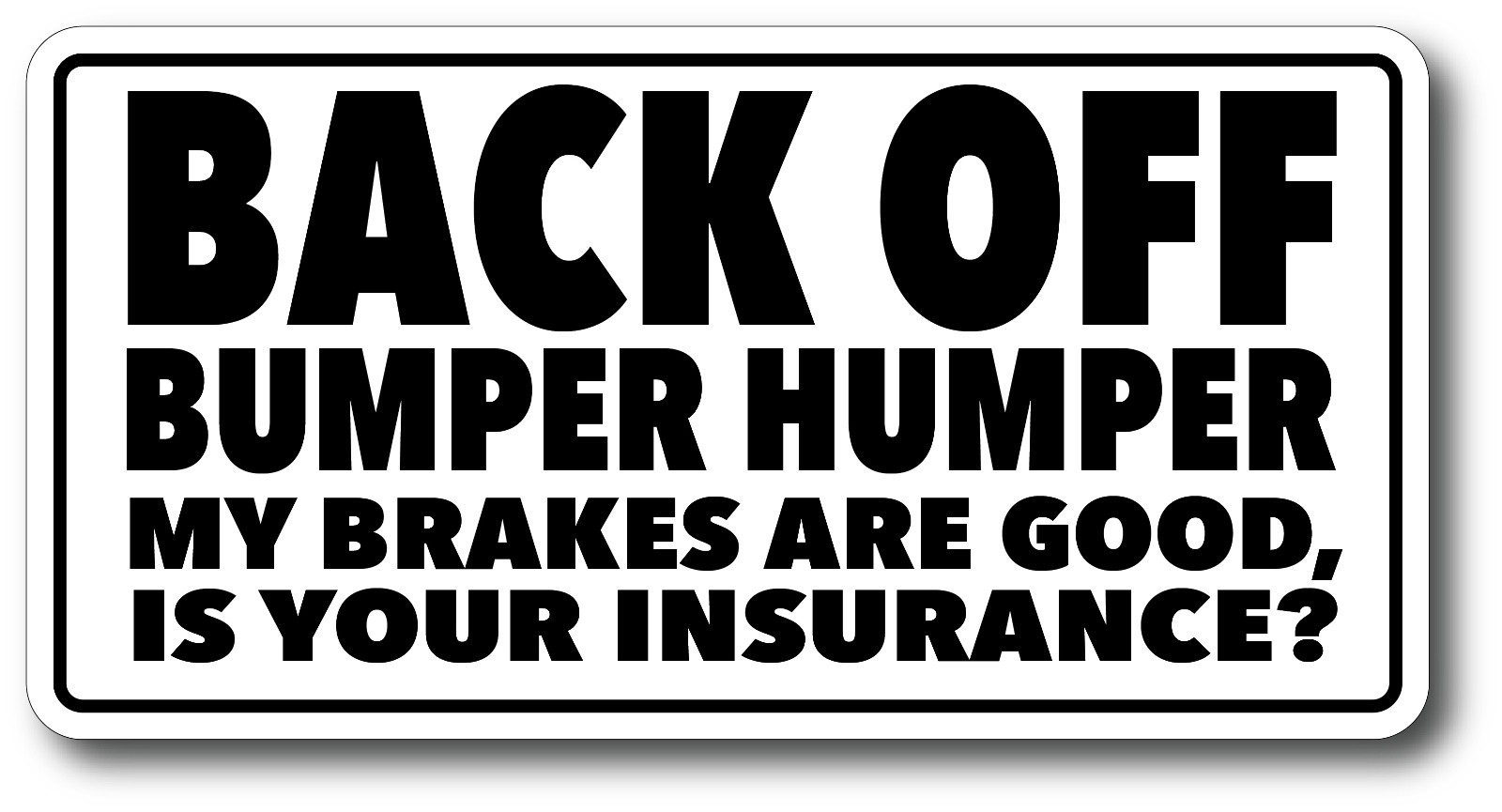 Back Off Bumper Humper Tailgate Decal Sticker Extreme High Quality High Gloss