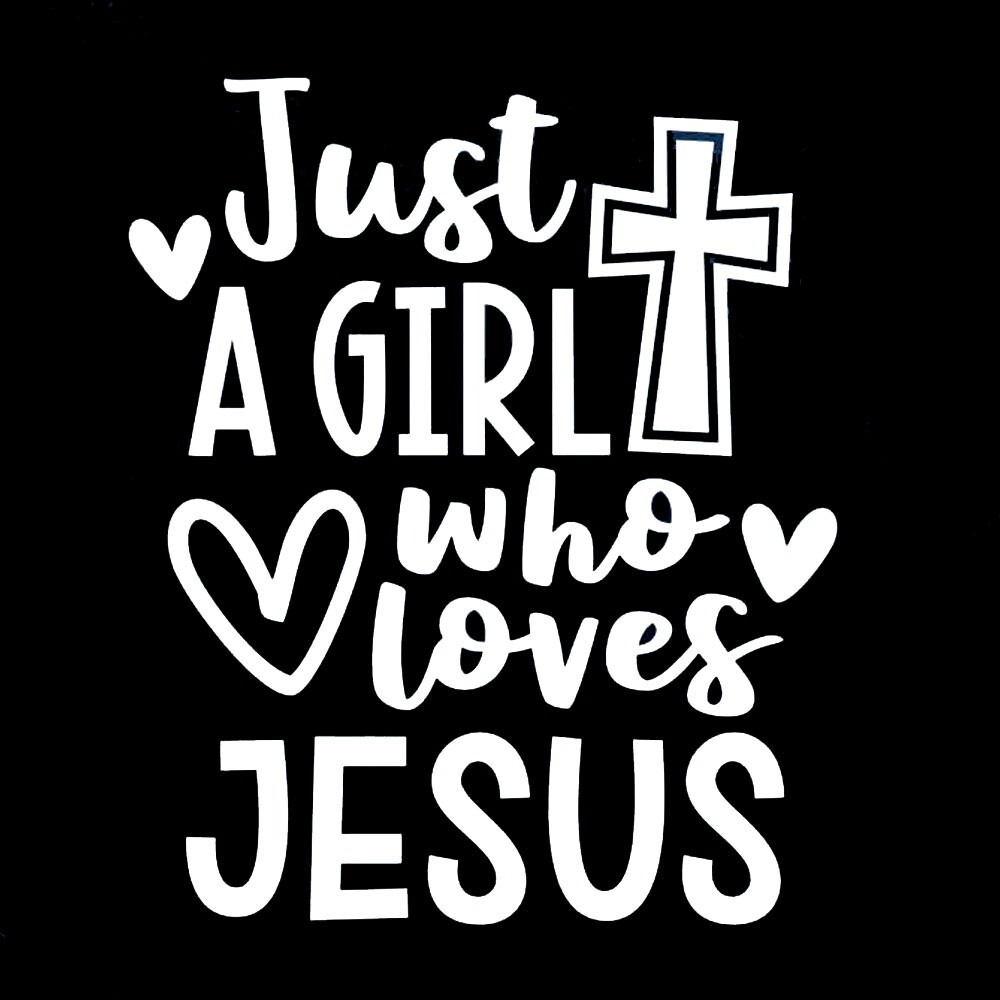 Just a Girl Who Loves Jesus White Vinyl Decal Car Windows Laptop Notebook Tablet