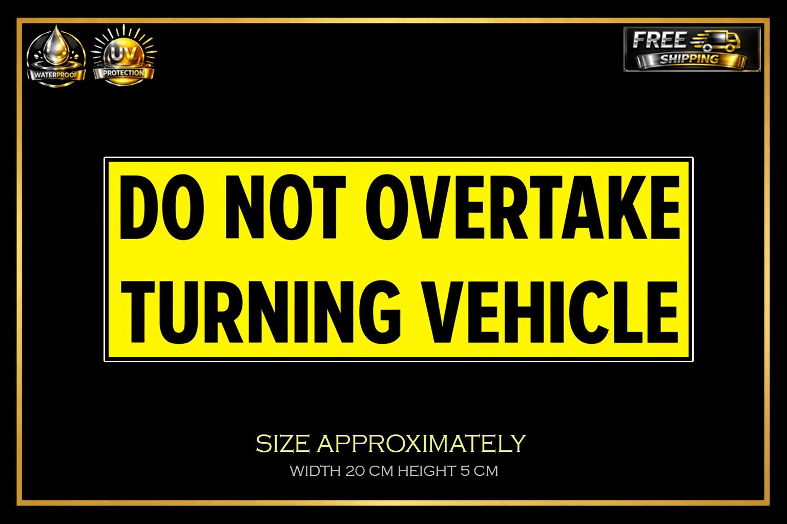 Do Not Overtake Turning Vehicle Sticker – Waterproof Vinyl, Safety Sign