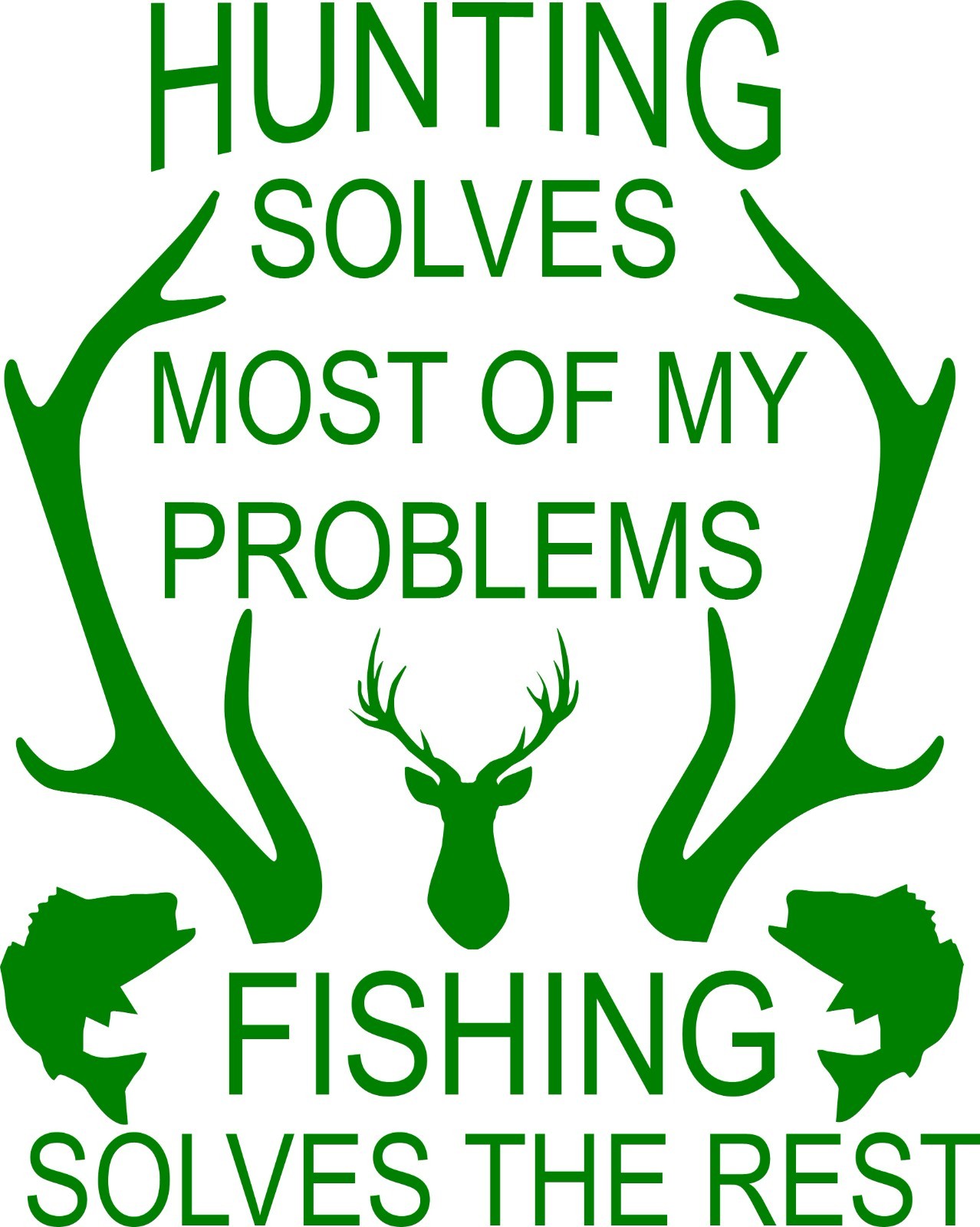 Hunting solves most of my problems Fishing solves the rest