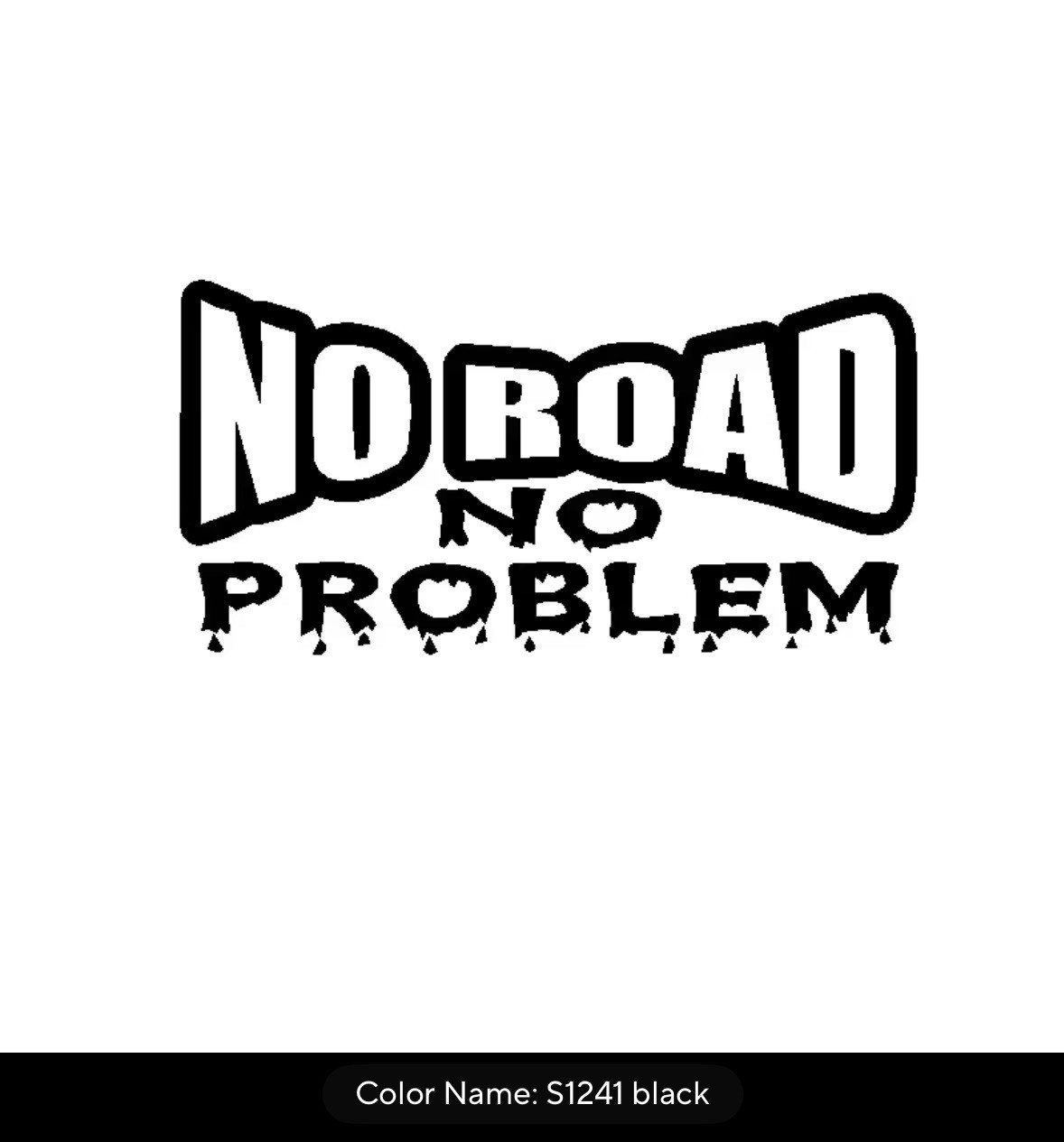 No Road no Problem Car/Truck Vinyl decal 7″w x 3.5″h