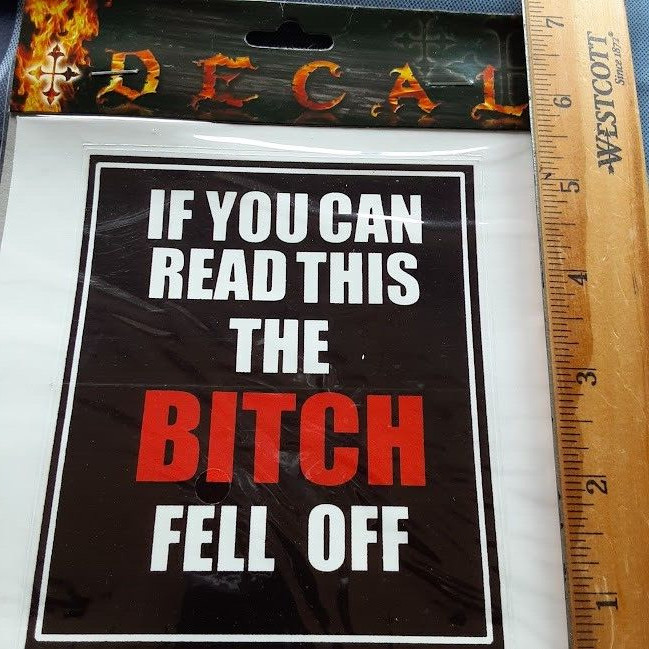 If You Can Read This The B**** Fell Off Sticker / Decal 4 “