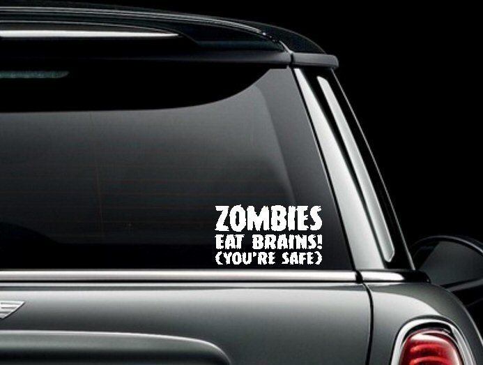 Zombies Eat Brains! You’re Safe Funny Car Truck Window Sticker Decal US Seller