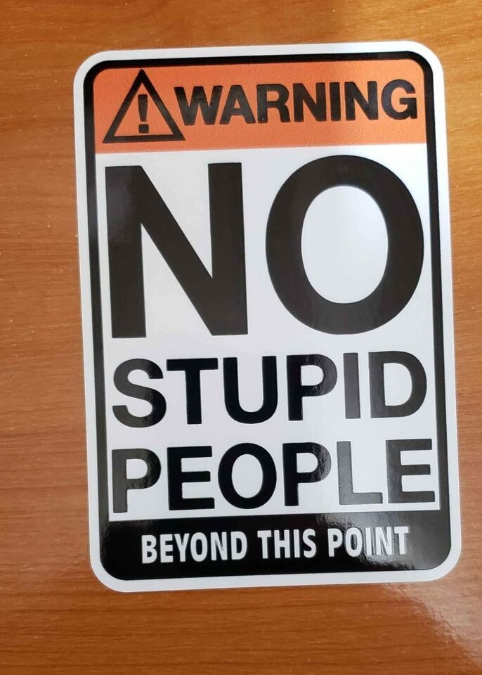No stupid people funny sticker gag gift car window kayking camping toolbox