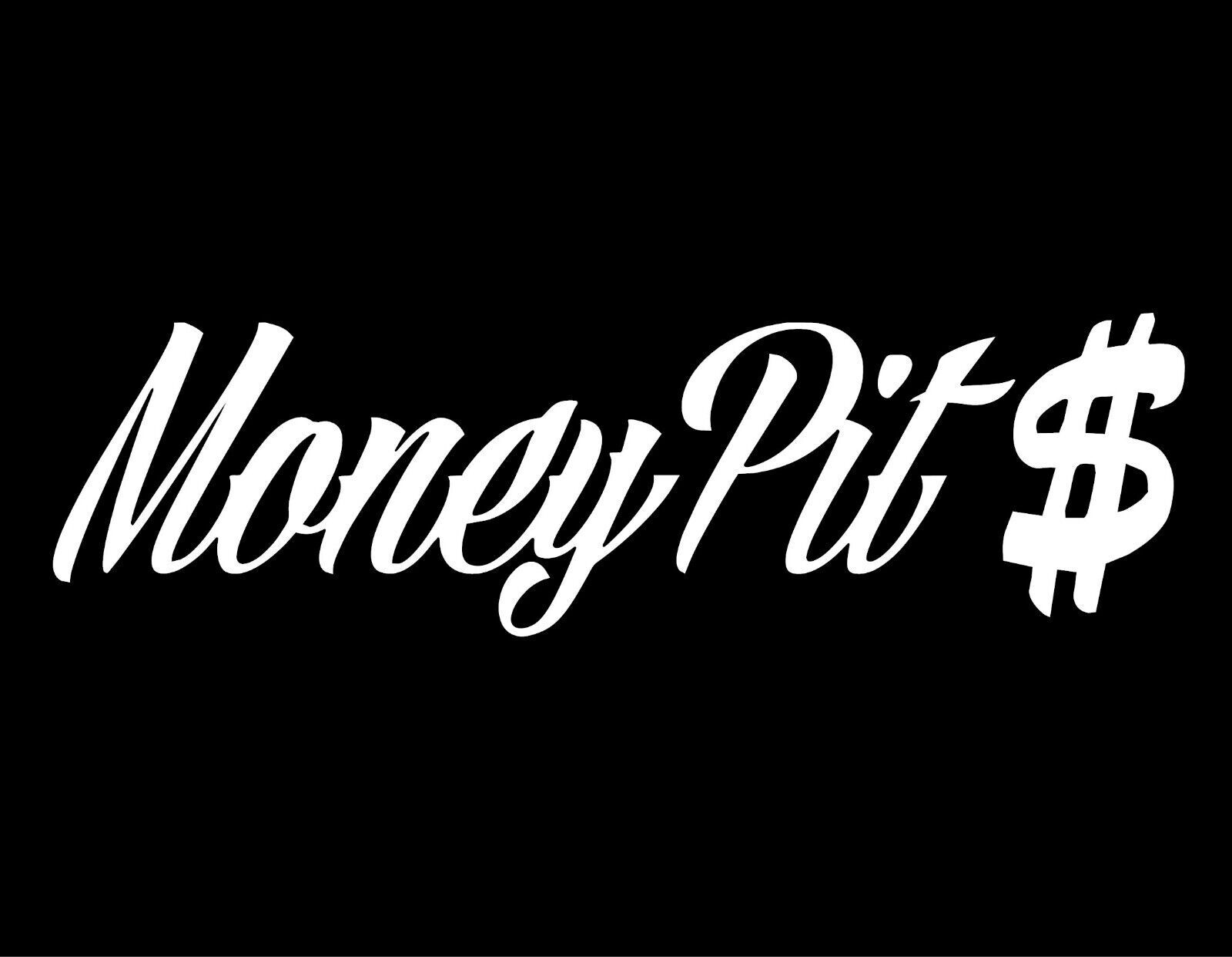 MONEY PIT 7X2 Vinyl Decal / Sticker / Window Sticker Graphic