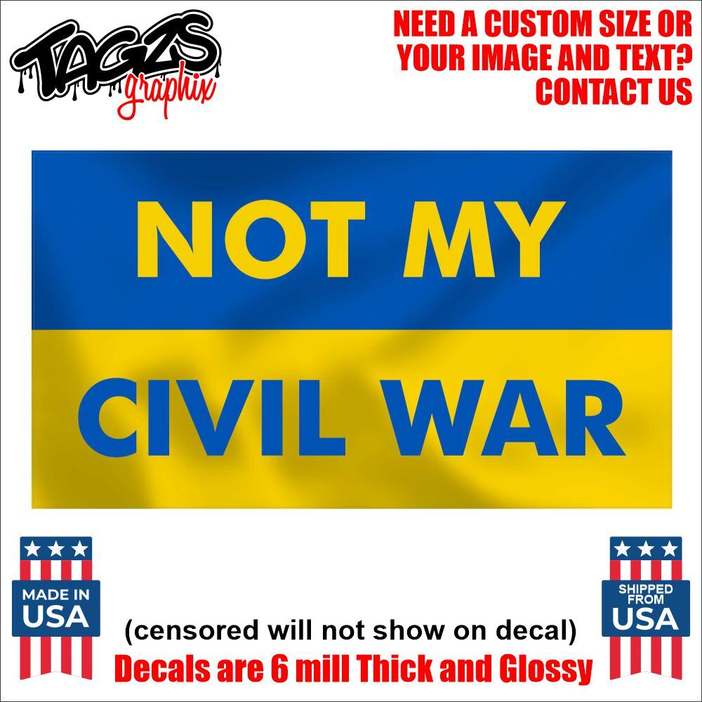 Ukraine Flag Not My Civil War Printed & Laminated Window Decal Sticker Car Truck