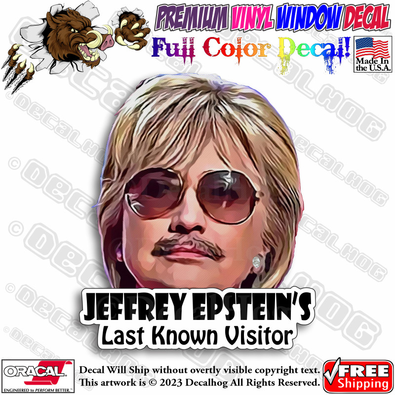Jeffrey Epstein Hillary Clinton Funny Full Color Car Window Vinyl Decal Sticker.